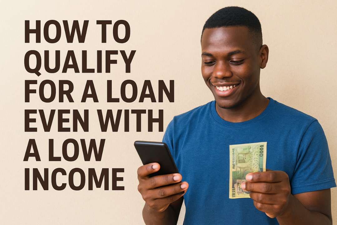 How to Qualify for a Loan Even With a very Low Income